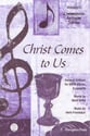 Christ Comes to Us SATB choral sheet music cover